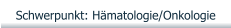 Schwerpunkt: Hämatologie/Onkologie